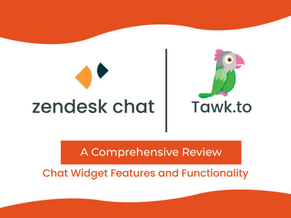 A Comprehensive Review of Zendesk Chat and Tawk To Chat Widget Features and Functionality