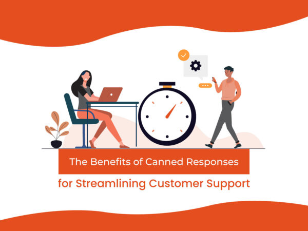 The Benefits of Canned Responses for Streamlining Customer Support