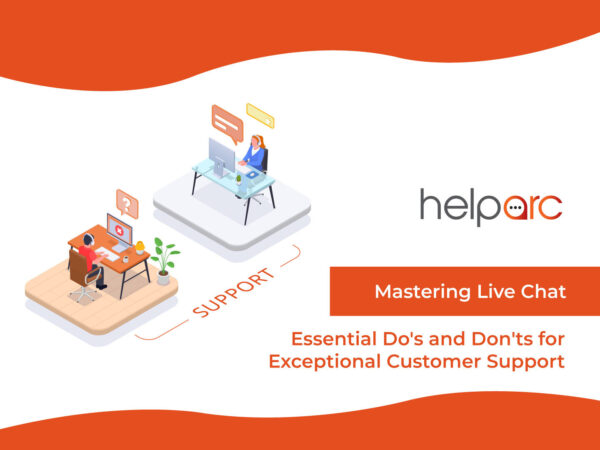 Mastering Live Chat: Essential Do’s and Don’ts for Exceptional Customer Support