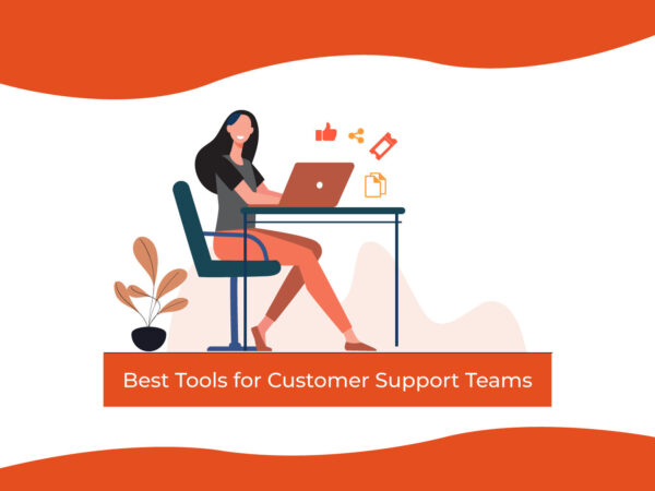 Best Tools for Customer Support Teams