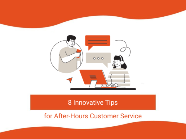 8 Innovative Tips for After-Hours Customer Service