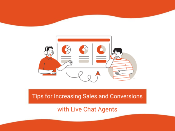 5 Tips for Increasing Sales and Conversions with Live Chat Agents