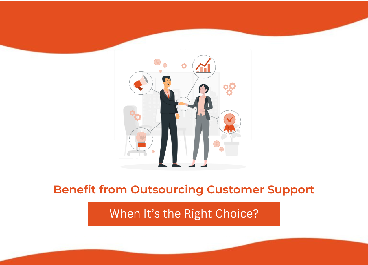 How Small Businesses Can Benefit from Outsourcing Customer Support and When It’s the Right Choice?